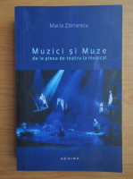 Maria Zarnescu - Muzici si muze. De la piesa de teatru la musical