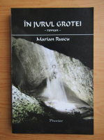 Marian Ruscu - In jurul grotei