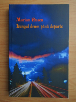 Anticariat: Marian Ruscu - Lungul drum pana departe