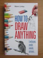 Mark Linley - How to draw anything