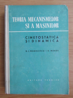 N. I. Manolescu - Teoria mecanismelor si a masinilor. Cinetostatica si dinamica