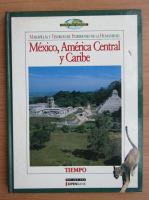 Nuestro mundo. Maravillas y Tesoros del Patrimonio de la Humanidad. Mexico, America Central y Caribe