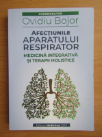 Ovidiu Bojor - Afectiunile aparatului respirator. Medicina integrativa si terapii holistice