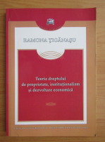 Ramona Tiganasu - Teoria dreptului de proprietate, institutionalism si dezvoltare economica