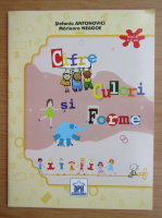Stefania Antonovici - Cifre, culori si forme. 5-7 ani