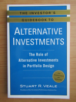 Stuart R. Veale - The investor's guidebook to alternative investments. The role of alternative investments in portfolio design