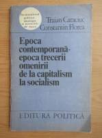 Traian Caraciuc - Epoca contemporana, epoca trecerii omenirii de la capitalism la socialism