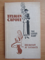 Truman Capote - The grass harp. Breakfast at Tiffany's