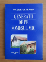 Anticariat: Vasile Olteanu - Generatii de pe Somesul Mic