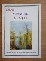 Victoria Dutu - Spatii