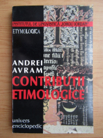 Anticariat: Andrei Avram - Contributii etimologice