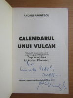 Andrei Paunescu - Supravietuirea lui Adrian Paunescu, volumul 1. Calendarul unui vulcan (cu autograful autorului)