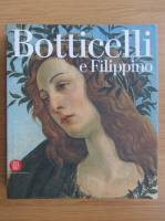Botticelli e Filippino. L'inquietudine e la grazia nella pittura fiorentina del Quattrocento