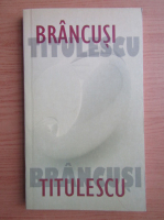 Anticariat: Brancusi-Titulescu. Suflete pereche (editie trilingva)