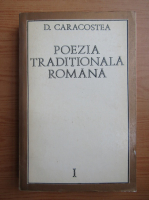 D. Caracostea - Poezia traditionala romana (volumul 1)