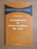 Gheorghe Moca - Socialismul si suveranitatea de stat