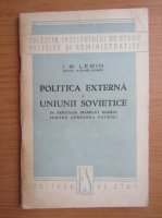 I. M. Lemin - Politica externa a Uniunii Sovietice in perioada marelui razboi pentru apararea patriei (1947)