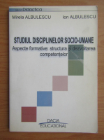Ion Albulescu - Studiul disciplinelor socio-umane