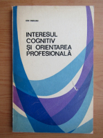 Ion Dragan - Interesul cognitiv si orientarea profesionala