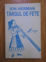 Ion Herman - Targul de fete