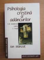 Ion Manzat - Psihologia crestina a adancurilor. F. M. Dostoievski contra Freud