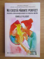Anticariat: Isabelle Filliozat - Nu exista parinte perfect