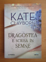 Anticariat: Kate Clayborn - Dragostea e scrisa in semne