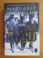 Anticariat: Margaret MacMillan - Fauritorii pacii