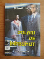 Mihail Iurcu - Dolari de imprumut