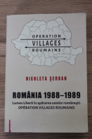 Nicoleta Serban - Romania 1988-1989. Lumea libera in apararea satelor romanesti