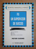 Anticariat: Peter Cusins - Fii un supervizor de succes