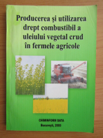 Producerea si utilizarea drept combustibil a uleiului vegetal crud in fermele agricole