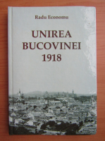 Radu Economu - Unirea Bucovinei 1918