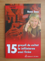 Rene Sens - 15 greseli de evitat la infiintarea unei firme