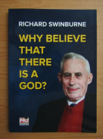 Richard Swinburne - Why believe that there is a God?