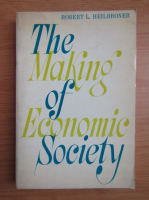 Robert L. Heilbroner - The making of economic society
