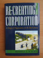 Russell L. Ackoff - Re-creating the corporation