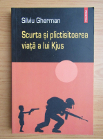 Silviu Gherman - Scurta si plictisitoarea viata a lui Kjus