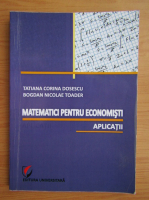 Tatiana Corina Dosescu - Matematici pentru economisti. Aplicatii