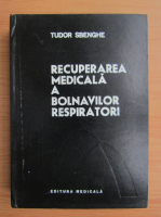 Tudor Sbenghe - Recuperarea medicala a bolnavilor respiratori