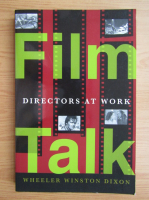 Wheeler Winston Dixon - Film talk. Directors at work