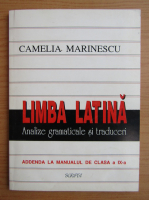 Camelia Marinescu - Limba latina. Analize gramaticale si traduceri
