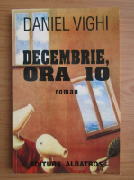 Daniel Vighi - Decembrie, ora 10