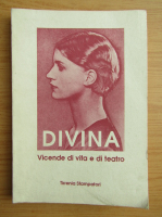 Divina. Vicende di vita e di teatro