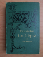 Edouard Corroyer - L'architecture gothique (1891)