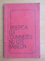 F. T. Wright - Biserica lui Dumnezeu nu este Babilon