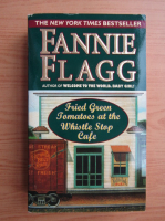 Fannie Flagg - Fried green tomatoes at the Whistle Stop Cafe