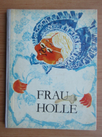 Fratii Grimm - Frau Holle