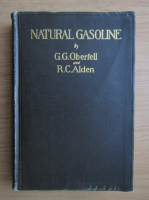 G. G. Oberfell - Natural gasoline. Testing, manufacturing and properties (1928)