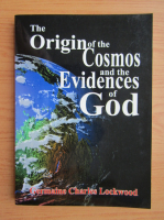 Germaine Charles Lockwood - The origin of the Cosmos and the evidences of God